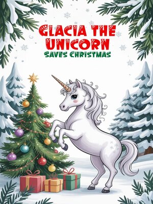 cover image of Glacia the Unicorn Saves Christmas